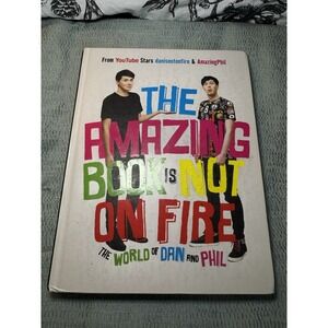 Amazing Book Is Not on Fire : The World of Dan and Phil by Phil Lester and...